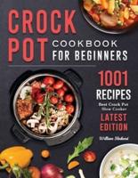 Crock Pot Cookbook for Beginners 2022: 1001 Best Crock Pot Slow Cooker Recipes ( Latest Edition )
