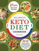 The Complete Keto Diet Cookbook 2022: 1001-Day Delicious Recipes to Lose Weight, Balance Hormones, Boost Brain Health, and Reverse Disease( 21 Days Meal Plan Included)