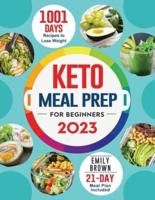 Keto Meal Prep for Beginners : 1001-Day Recipes to Lose Weight( 21 Days Meal Plan Included)