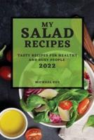 MY SALAD RECIPES 2022: TASTY RECIPES FOR HEALTHY AND BUSY PEOPLE