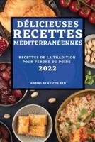 DÉLICIEUSES RECETTES MÉDITERRANÉENNES 2022: RECETTES DE LA TRADITION POUR PERDRE DU POIDS