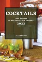 COCKTAILS 2022: EASY RECIPES TO SURPRISE YOUR FRIENDS