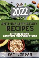 ANTI-INFLAMMATORY RECIPES 2022: EFFECTIVE RECIPES TO SUPPORT YOUR IMMUNE SYSTEM