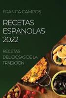 RECETAS ESPANOLAS 2022: RECETAS DELICIOSAS DE LA TRADICION