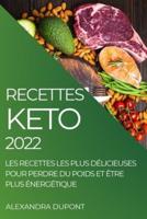 RECETTES KETO 2022: LES RECETTES LES PLUS DÉLICIEUSES POUR PERDRE DU POIDS  ET ÊTRE PLUS ÉNERGÉTIQUE