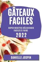 GÂTEAUX FACILES 2022: SUPER RECETTES DÉLICIEUSES FACILES À FAIRE