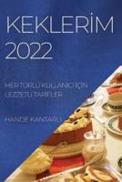 KEKLERİM 2022: HER TÜRLÜ KULLANICI İÇİN LEZZETLİ TARİFLER