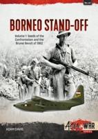 The Borneo Confrontation. Volume 1 Indonesian-Malaysian Confrontation, 1963-1966