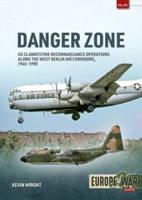Danger Zone. Volume 1 US Clandestine Reconnaissance Operations Along the West Berlin Air Corridors, 1945-1990