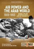 Air Power and the Arab World, 1909-1955. Volume 7 The Arab Air Forces in Crisis, April 1941 - December 1942