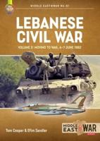 Lebanese Civil War. Volume 3 The Onslaught, 5-8 June 1982