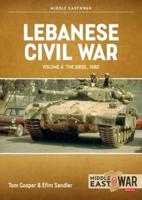 Lebanese Civil War. Volume 4 The Showdown, 8-12 June 1982