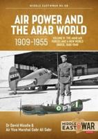 Air Power and the Arab World 1909-1955. Volume 9 New Horizons and New Threats, 1946-1948