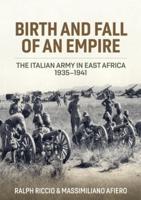 Italian East Africa, Birth and Fall of an Empire