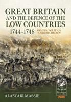 Great Britain and the Defence of the Low Countries, 1744-1748