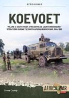 Koevoet. Volume 2 South West African Police Counter Insurgency Operations During the South African Border War, 1985-1989