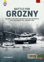 Battle for Grozny. Volume 2 The First Chechen War and the Battle of 31 December 1994-January 1995