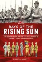Rays of the Rising Sun Volume 1 China and Manchukuo