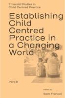 Establishing Child Centred Practice in a Changing World. Part B