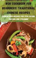 WOK COOKBOOK FOR  BEGINNERS: TRADITIONAL  CHINESE RECIPES