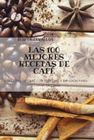 LAS 100 MEJORES RECETAS DE CAFÉ