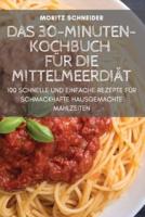 DAS 30-MINUTEN-KOCHBUCH FÜR DIE MITTELMEERDIÄT