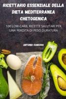 RICETTARIO ESSENZIALE DELLA DIETA MEDITERRANEA CHETOGENICA