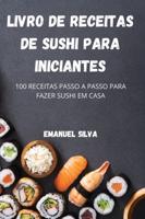 LIVRO DE RECEITAS DE SUSHI PARA INICIANTES