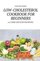 LOW-CHOLESTEROL COOKBOOK FOR BEGINNERS