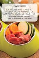 LA NOURRITURE SAINE ET MAISON POUR ANIMAUX DE COMPAGNIE LIVRE DE RECETTES