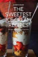 THE SWEETEST ICE CREAM RECIPES