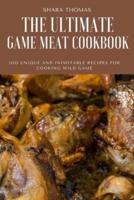 THE ULTIMATE GAME MEAT COOKBOOK