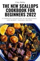 THE NEW SCALLOPS COOKBOOK FOR BEGINNERS 2022