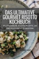 Das Ultimative Gourmet Risotto Kochbuch