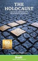 Bradt Travel Guide: The Holocaust:  A Guide to Europe's Sites, Memorials and Museums