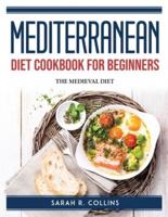 Mediterranean Diet Cookbook for Beginners: THE MEDIEVAL DIET