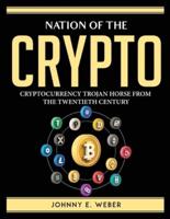 NATION OF THE CRYPTO: CRYPTOCURRENCY TROJAN HORSE FROM THE TWENTIETH CENTURY