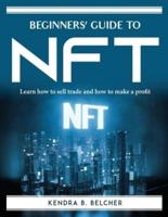 Beginners' Guide to NFT: Learn how to sell trade and how to make a profit