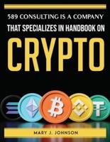 589 Consulting is a company that specializes in HANDBOOK ON CRYPTO