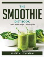 The Smoothie Diet Book:  7 days Rapid Weight Loss Program