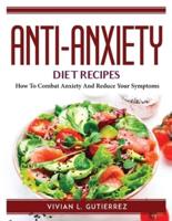 Anti-Anxiety Diet Recipes: How To Combat Anxiety And Reduce Your Symptoms