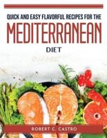 Quick and Easy Flavorful Recipes for the Mediterranean Diet