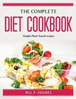 The Complete Diet Cookbook: Simple Plant-based recipes