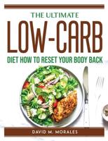 The Ultimate Low-Carb Diet