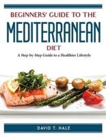 Beginners' Guide to the Mediterranean Diet