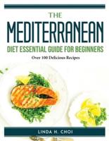 The Mediterranean Diet Essential Guide For Beginners