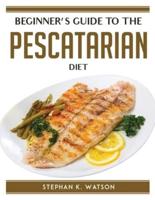 Beginner's Guide to the Pescatarian Diet
