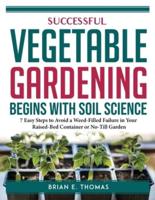 Successful Vegetable Gardening Begins With Soil Science