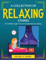 A collection of relaxing stories: For children ages 4 to 12 to help them go asleep.