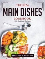 The New Main Dishes Cookbook: 120 Delicious Recipes